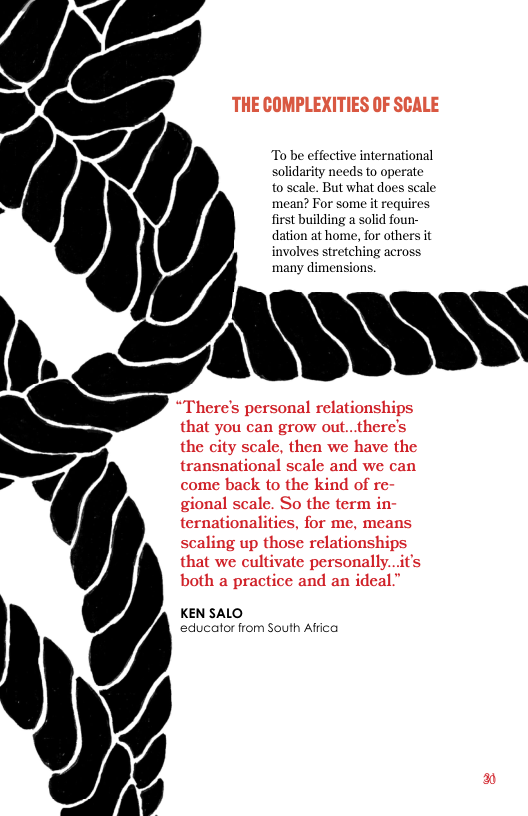 To be effective international solidarity needs to operate ale. But what does scale mean? For some it requires first building a solid foun- dation at hom involves s  KEN SALO  educator from South Africa 